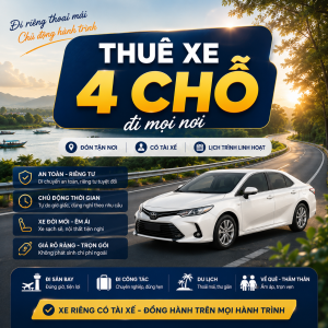 Dịch vụ thuê xe 4 chỗ có tài xế, phục vụ đón sân bay, đi công tác, đi tỉnh, du lịch gia đình và về quê theo lịch trình riêng.