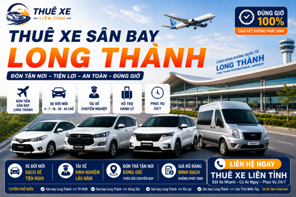 Thuê Xe Liên Tỉnh – Dịch vụ thuê xe sân bay Long Thành đón tiễn 24/7, xe đời mới, tài xế chuyên nghiệp, phục vụ TP.HCM, Đồng Nai, Bình Dương và các tỉnh thành toàn quốc.
