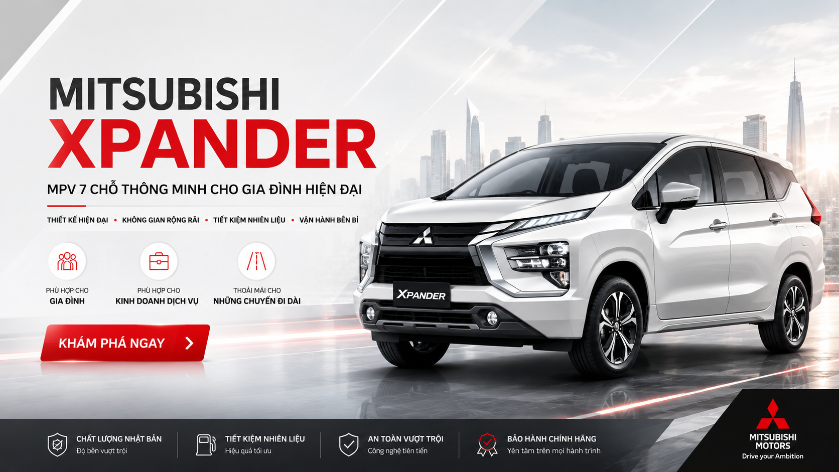 Mitsubishi Xpander sở hữu thiết kế Dynamic Shield hiện đại, khoang nội thất 7 chỗ rộng rãi, vận hành bền bỉ và tiết kiệm nhiên liệu. Đây là lựa chọn lý tưởng cho gia đình, doanh nghiệp và dịch vụ vận tải